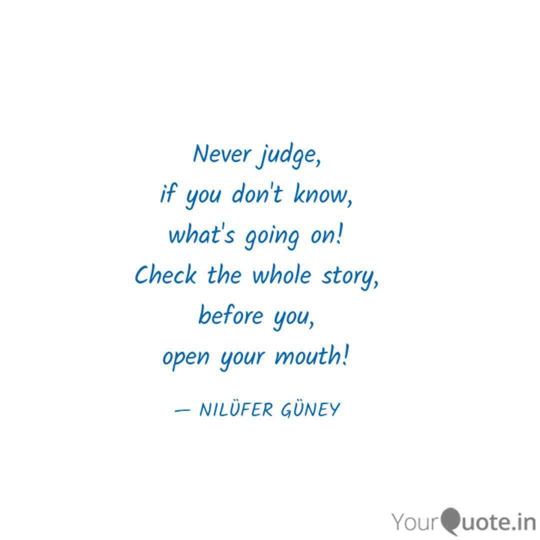 Never Judge If You Don T Quotes Writings By Nilufer Guney Yourquote