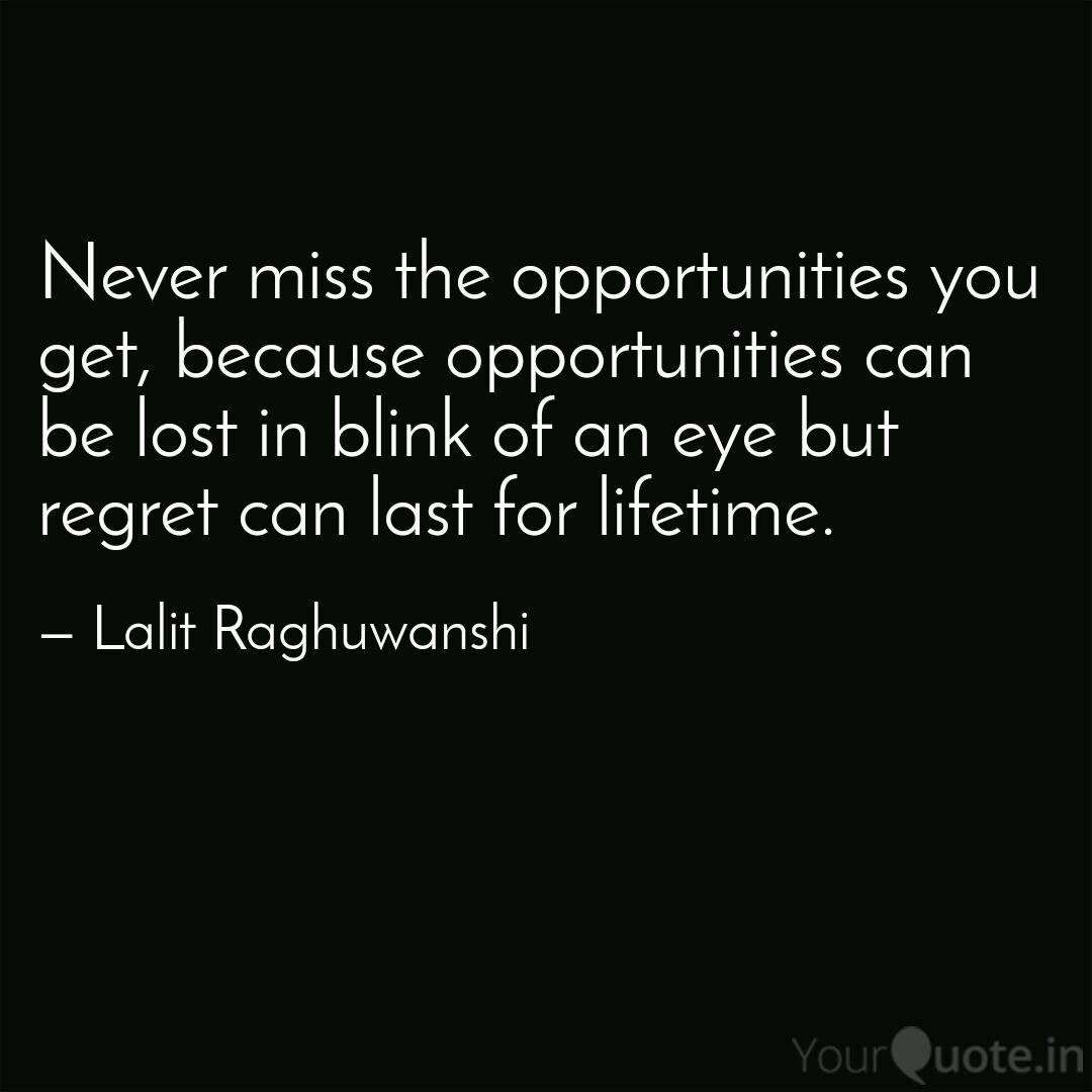 Never Miss The Opportun Quotes Writings By Lalit Raghuwanshi Yourquote