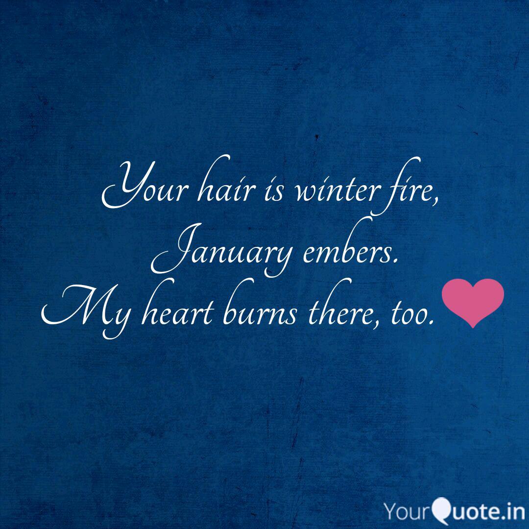 Your Hair Is Winter Fire Quotes Writings By Pranav Renz