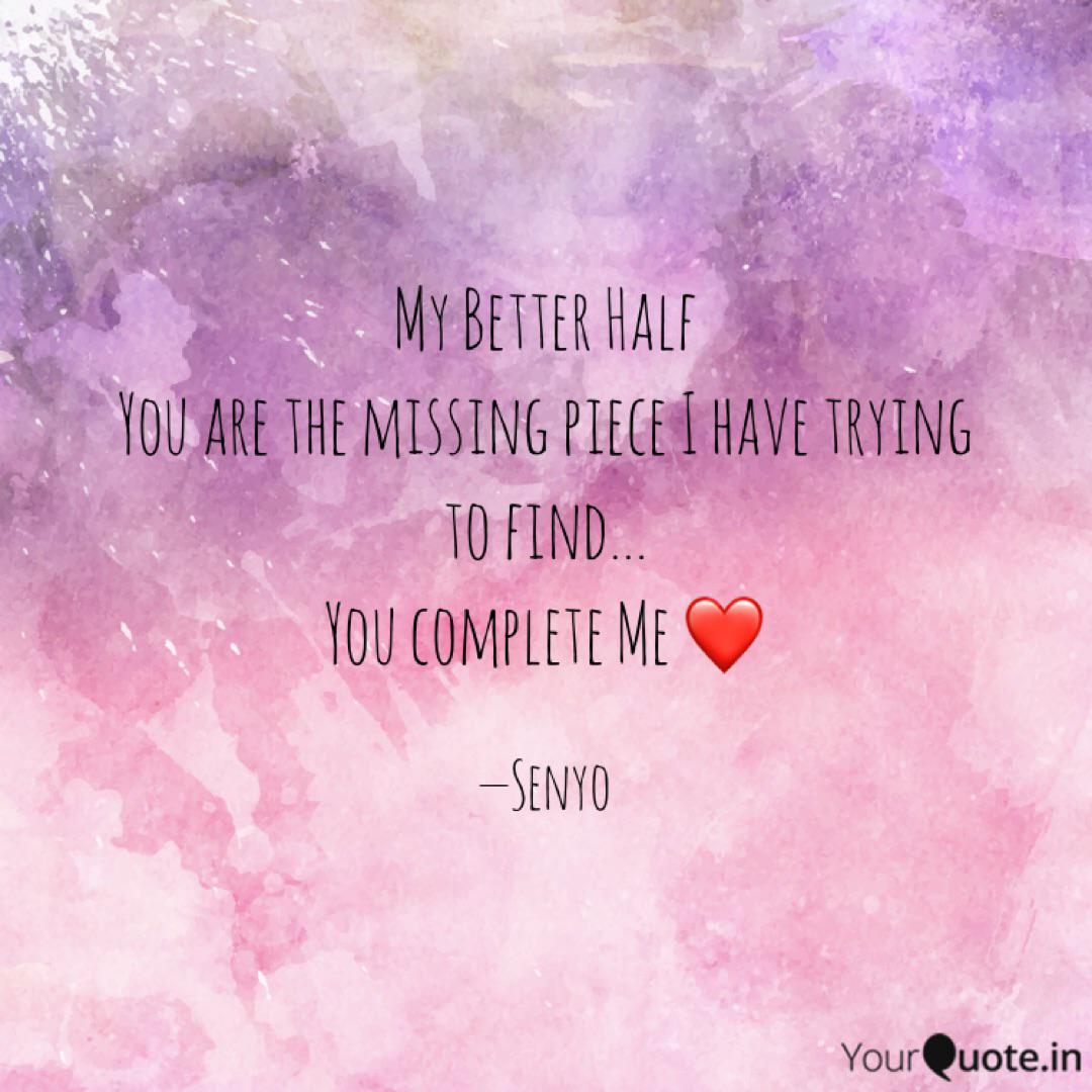 My Better Half You Are Th Quotes Writings By Sinorita Dash Yourquote