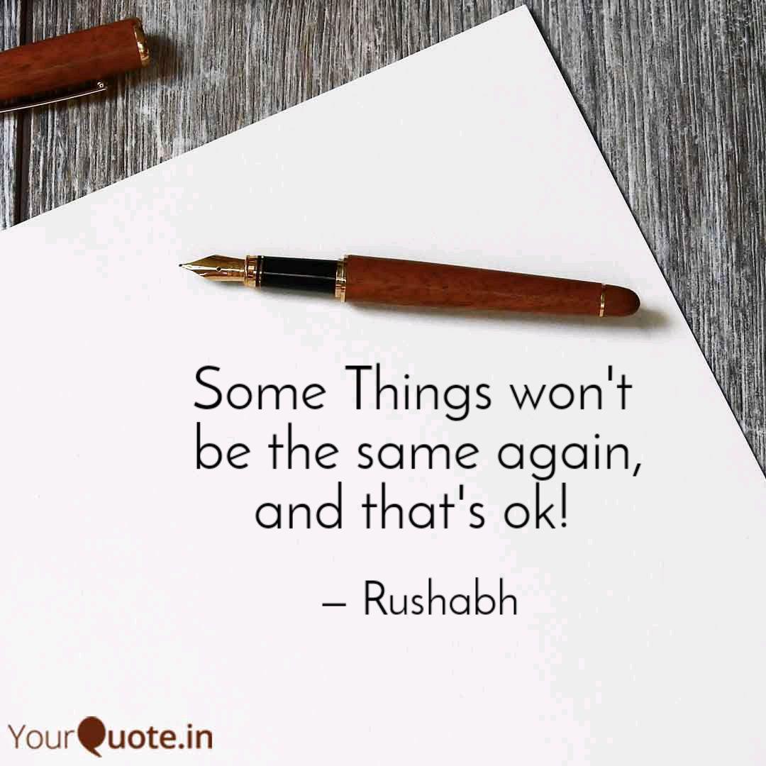 Some Things Won't Be The... | Quotes & Writings By Rushabh Mutha | Yourquote