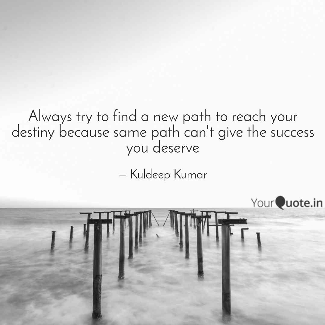 Always Try To Find A New Quotes Writings By Kuldeep Kumar Yourquote
