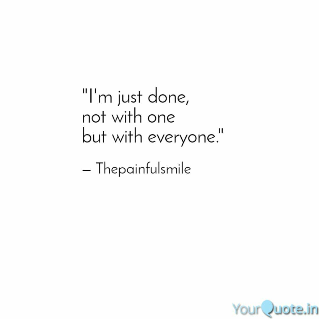 I M Just Done Not With Quotes Writings By Sunandan Sharma Yourquote