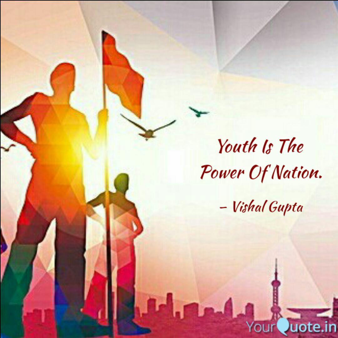 Youth Is The Power Of Na Quotes Writings By Vishal Gupta Yourquote
