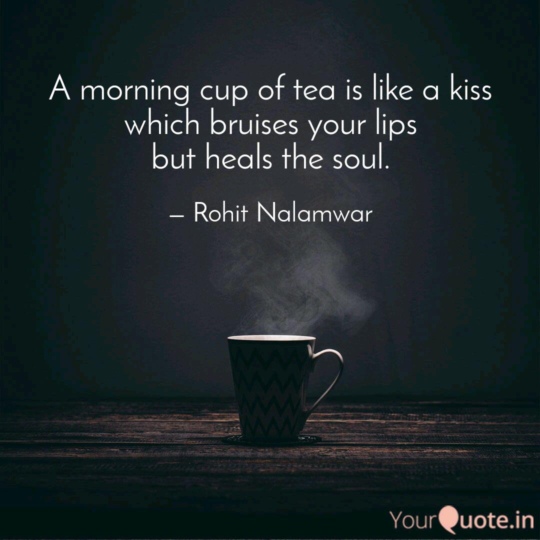 A Morning Cup Of Tea Is L Quotes Writings By Rohit Nalamwar