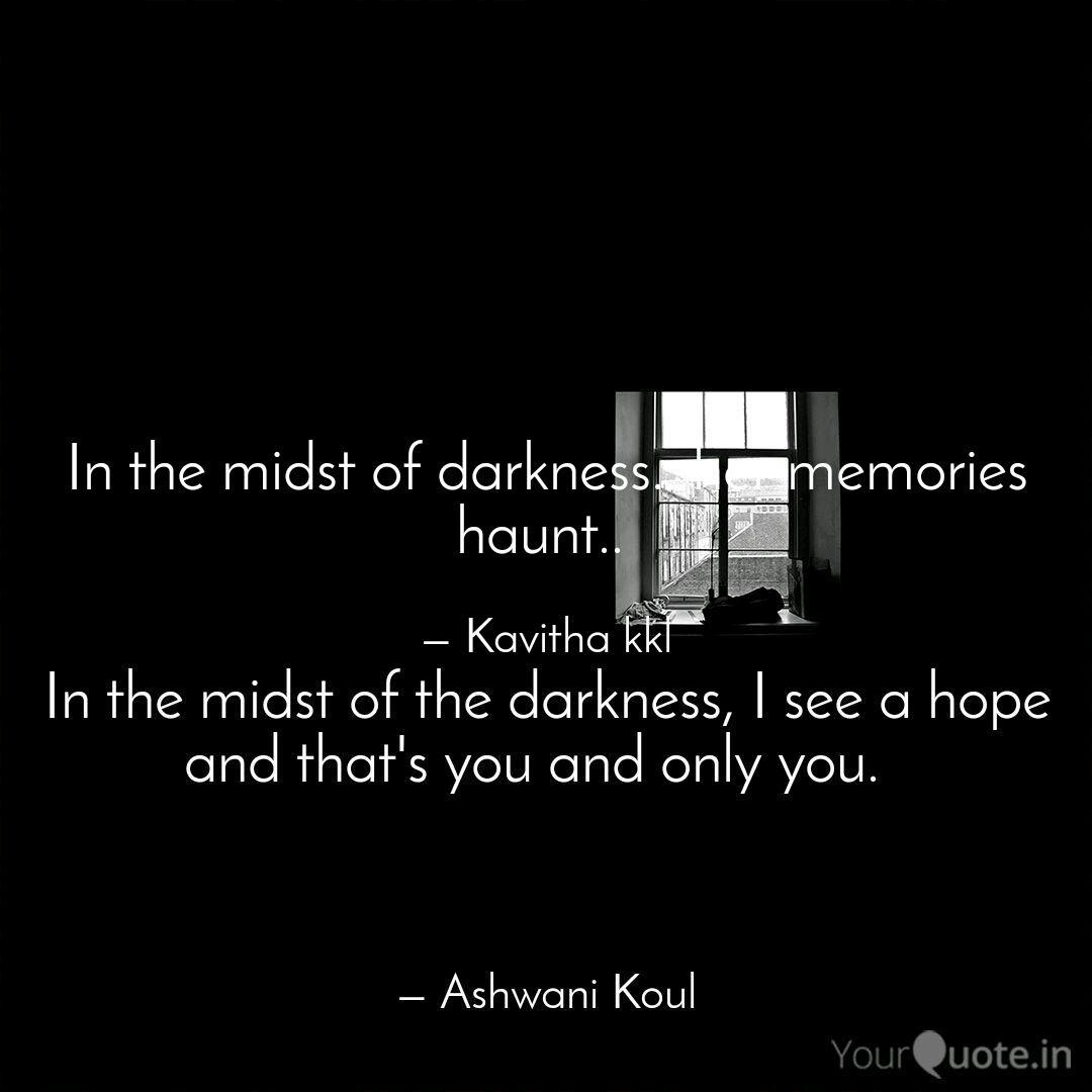 In The Midst Of Darkness Quotes Writings By Kavitha Kkl Yourquote