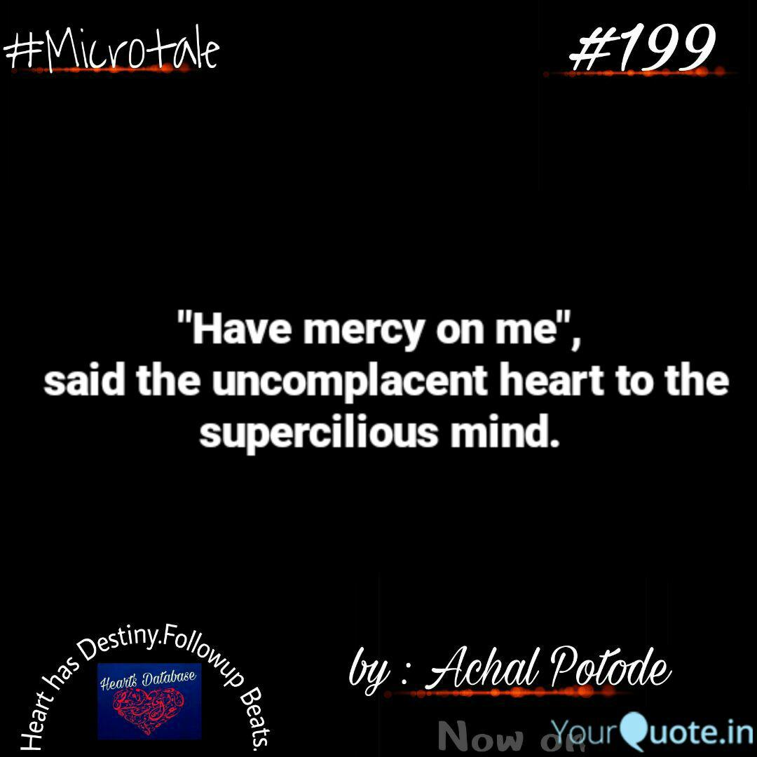 Have Mercy On Me Said Quotes Writings By Hearts Database Yourquote Whereas uncomplacent behaviour puts you in the backseat in your own journey of life. yourquote