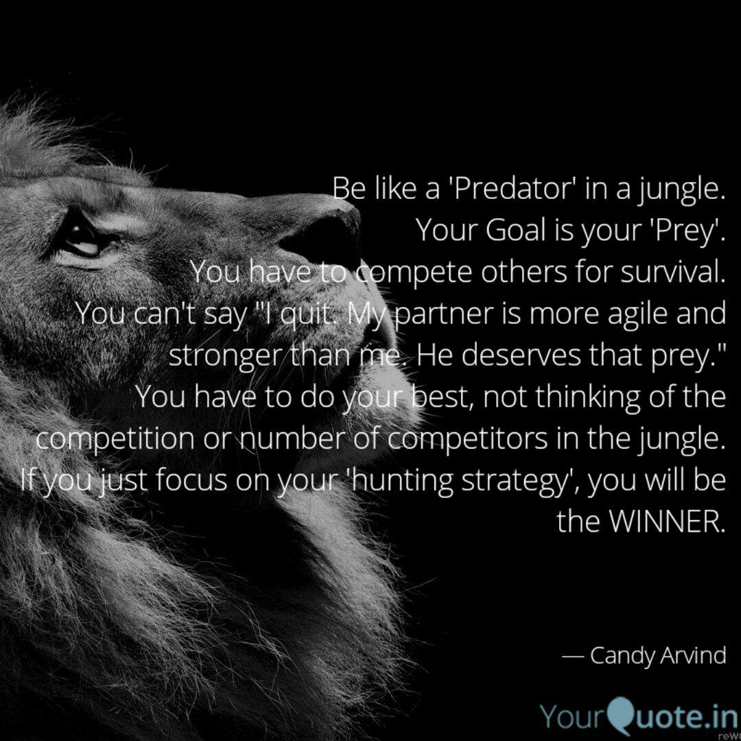 Be Like A Predator In A Quotes Writings By Arvind Bose Yourquote