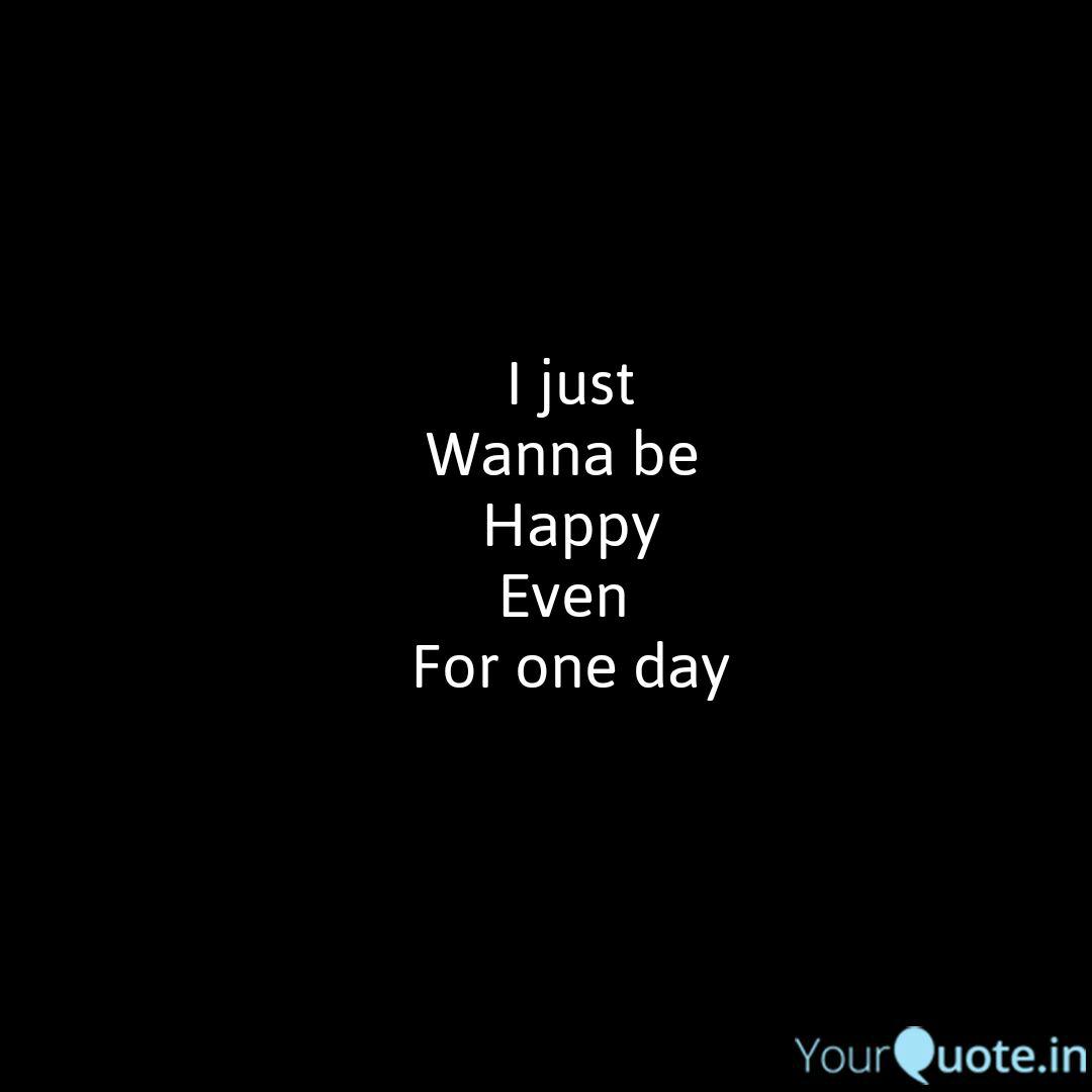 I Just Wanna Be Happy Quotes