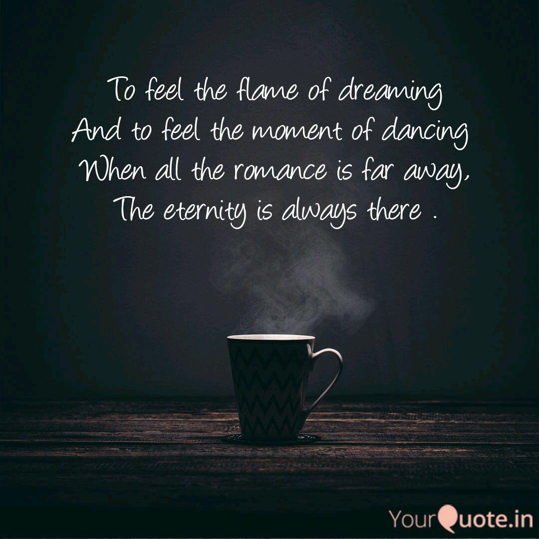 To feel the flame of drea... | Quotes & Writings by Pooja Shinde | YourQuote To feel the flame of drea... | Quotes & Writings by Pooja Shinde | YourQuote