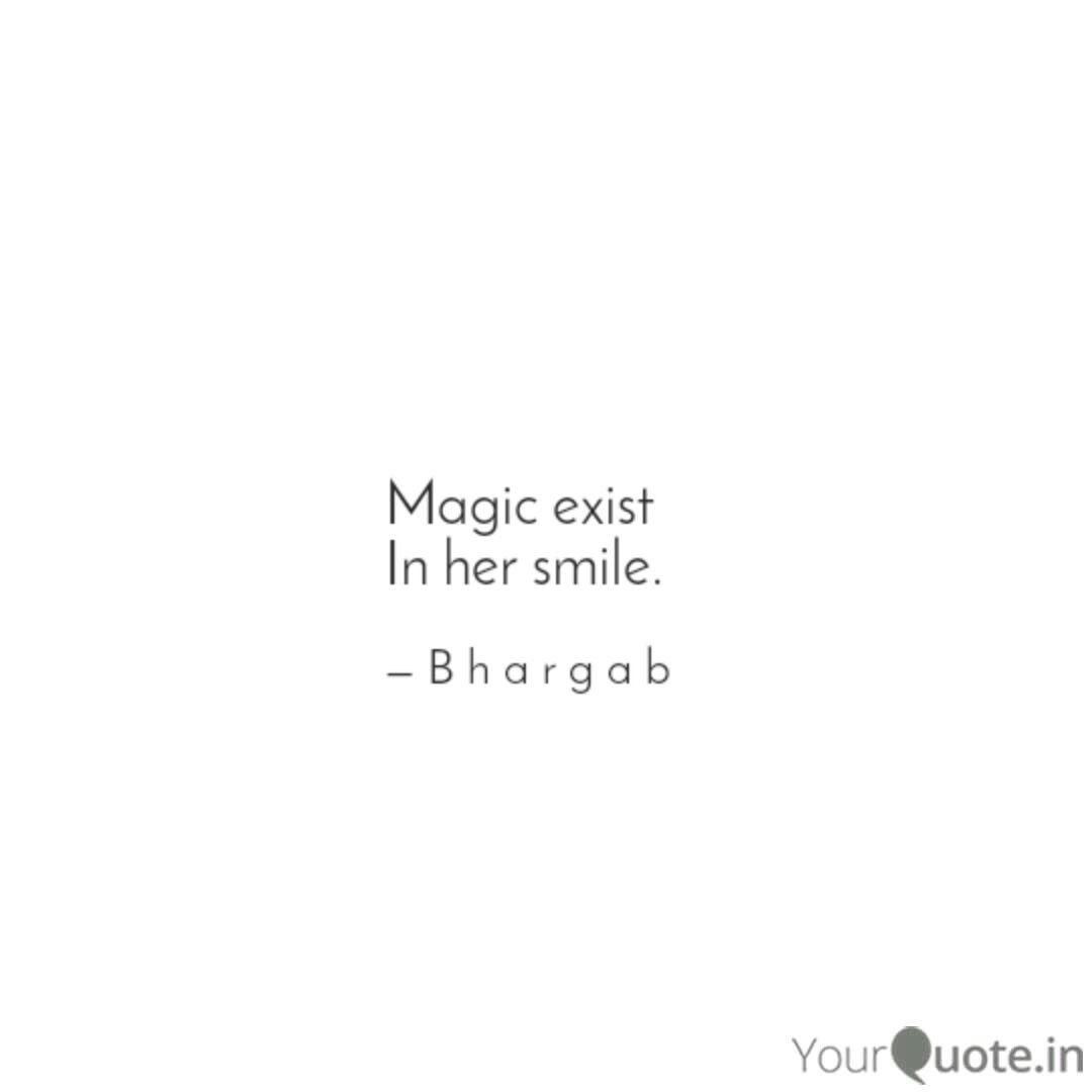 Magic Exist In Her Smile Quotes Writings By Bhargab Jyoti Bhuyan Borah Yourquote
