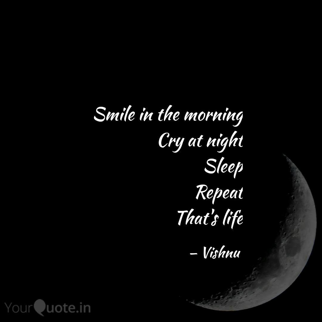 Smile In The Morning Cry Quotes Writings By Vishnu Yourquote