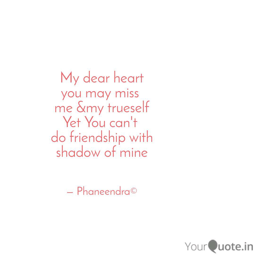 My Dear Heart You May Mis Quotes Writings By Sai Phaneendra Krishnan Yourquote
