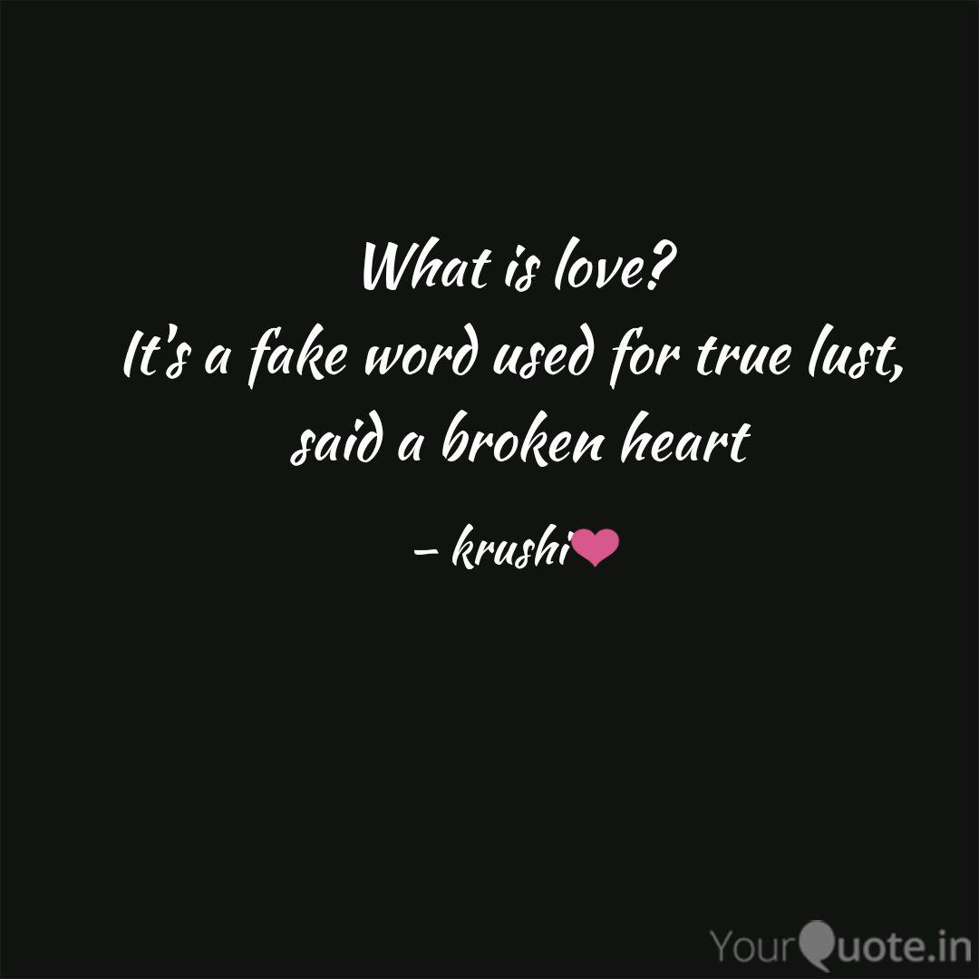 What is love? It's a fak... | Quotes & Writings by Saï KrusHï | YourQuote
