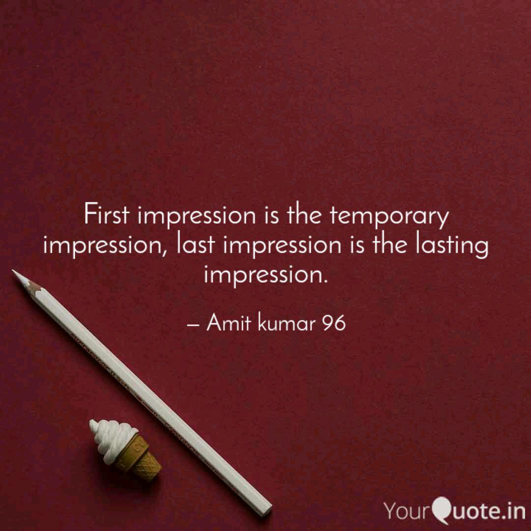 First Impression Is The T... | Quotes & Writings By Amit Gupta | Yourquote