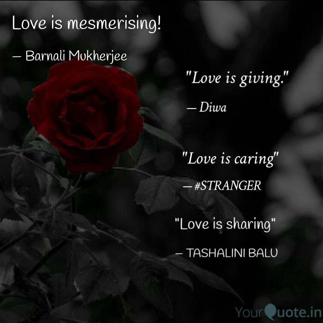 Love Is Mesmerising Quotes Writings By Barnali Mukherjee
