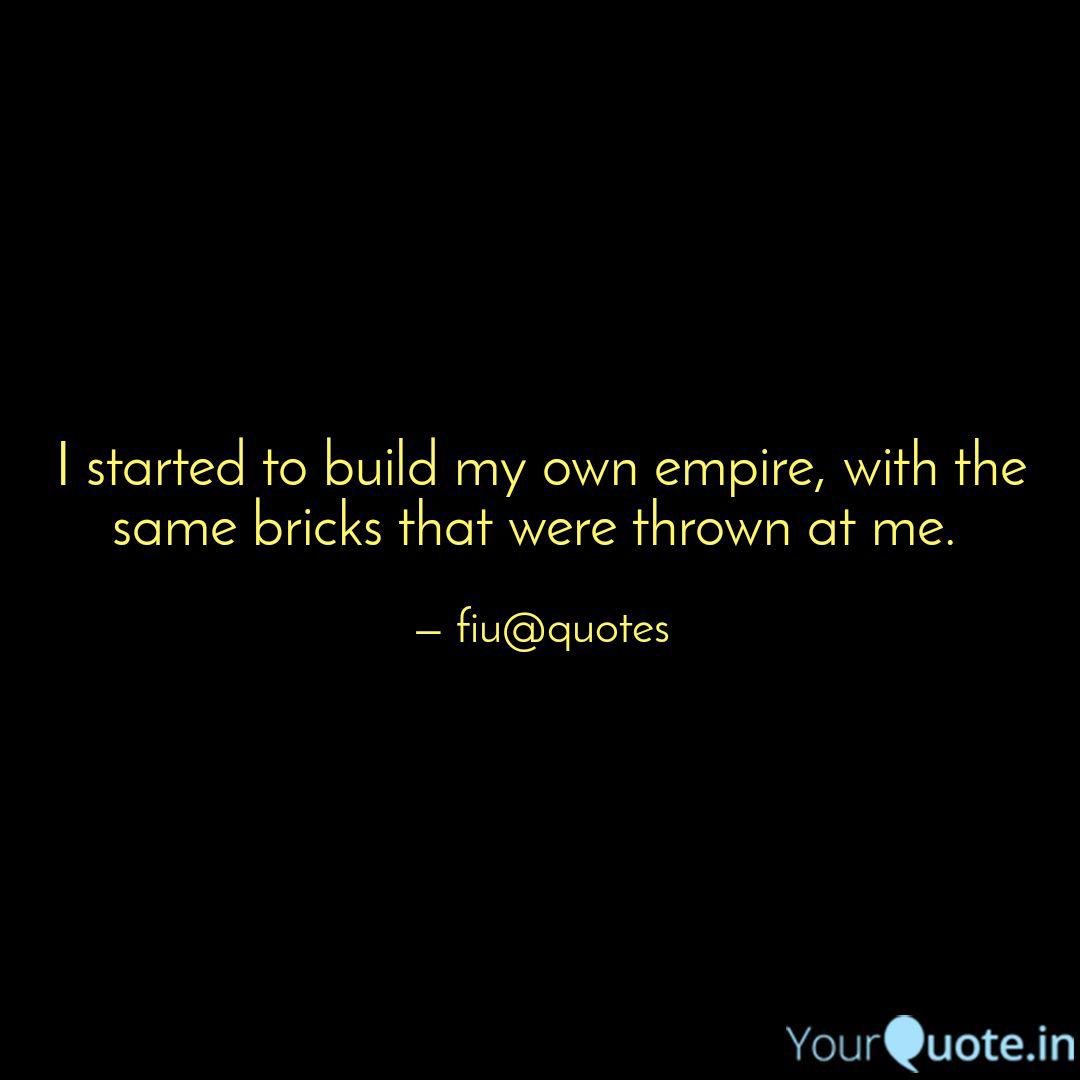 I Started To Build My Own... | Quotes & Writings By Mohd Faizaan Iyaazuddin | Yourquote