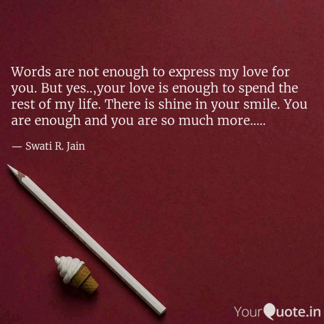 Words Are Not Enough Words Are Not Enough To Express How Much You