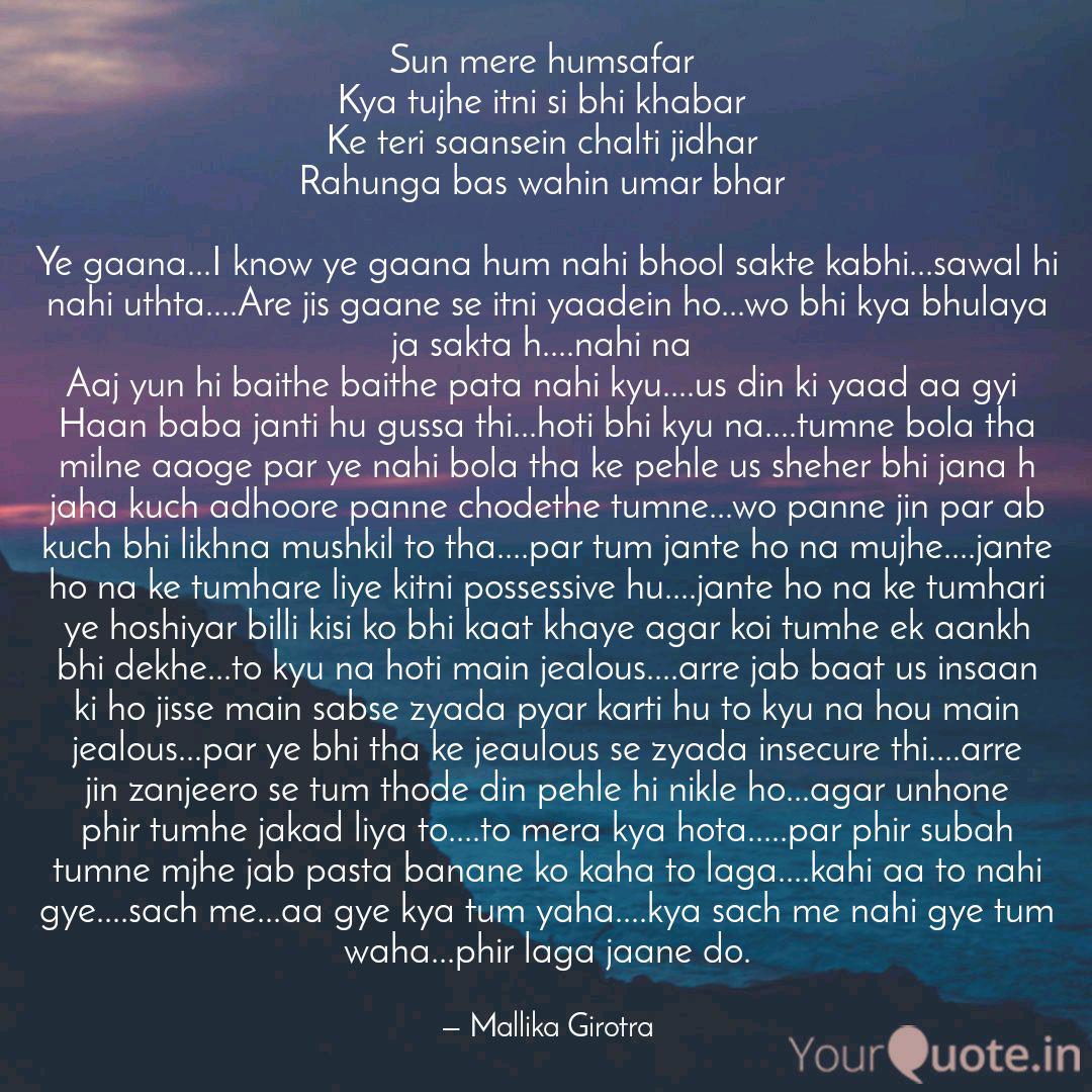 Sun Mere Humsafar Kya Tu Quotes Writings By Mallika Girotra Yourquote See more of sun mere humsafar on facebook. sun mere humsafar kya tu quotes