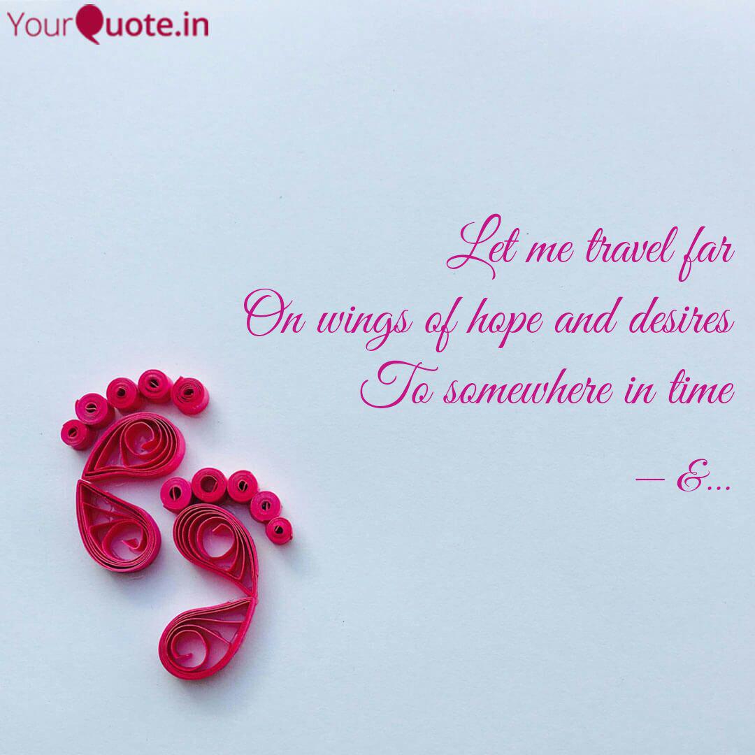 Let Me Travel Far On Wing... | Quotes & Writings By Inked Soull | Yourquote