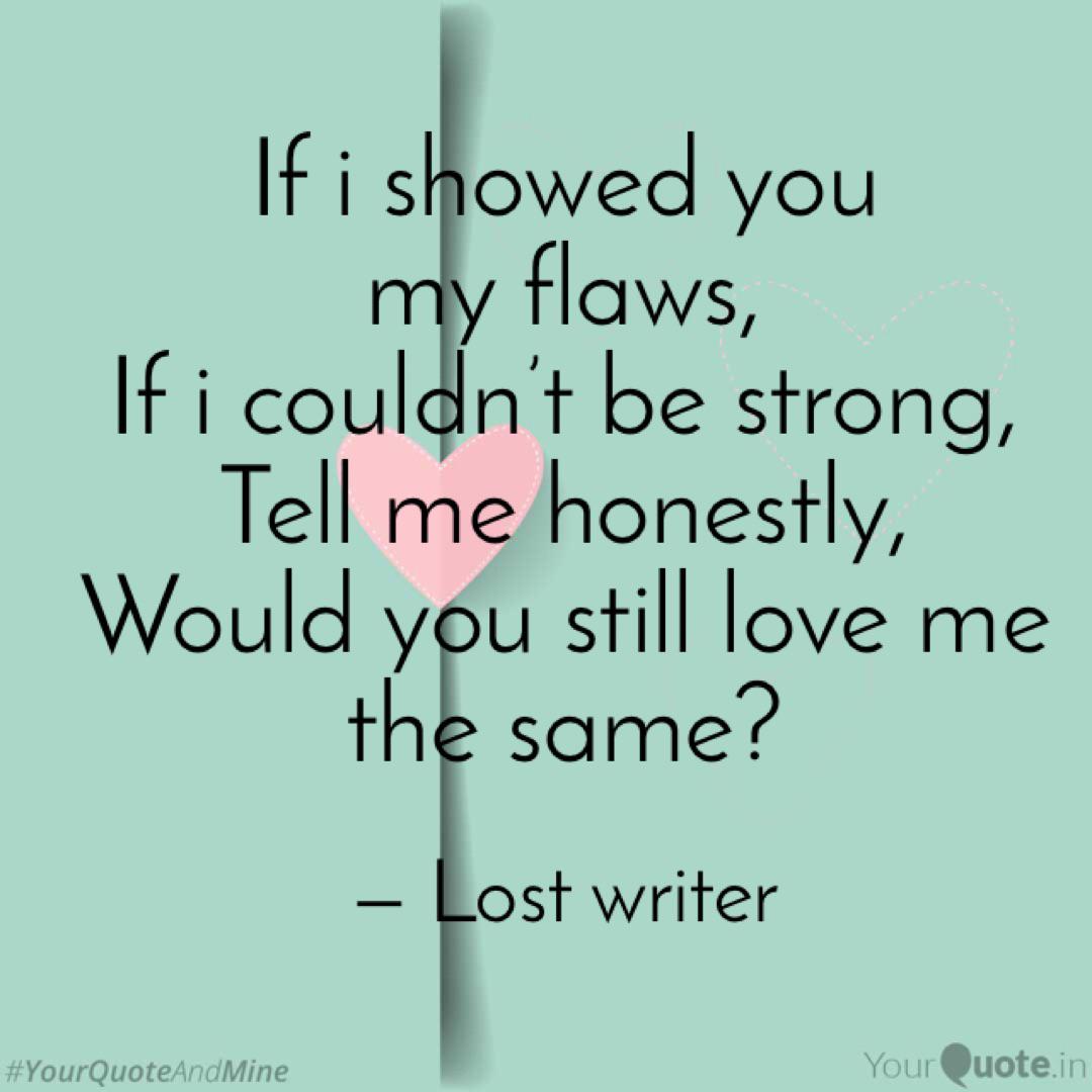 If I Showed You My Flaws Quotes Writings By Agrataa Kashyap Yourquote