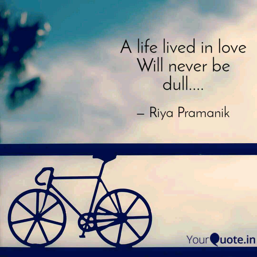 A life lived in love Quotes & Writings by Riya Pramanik
