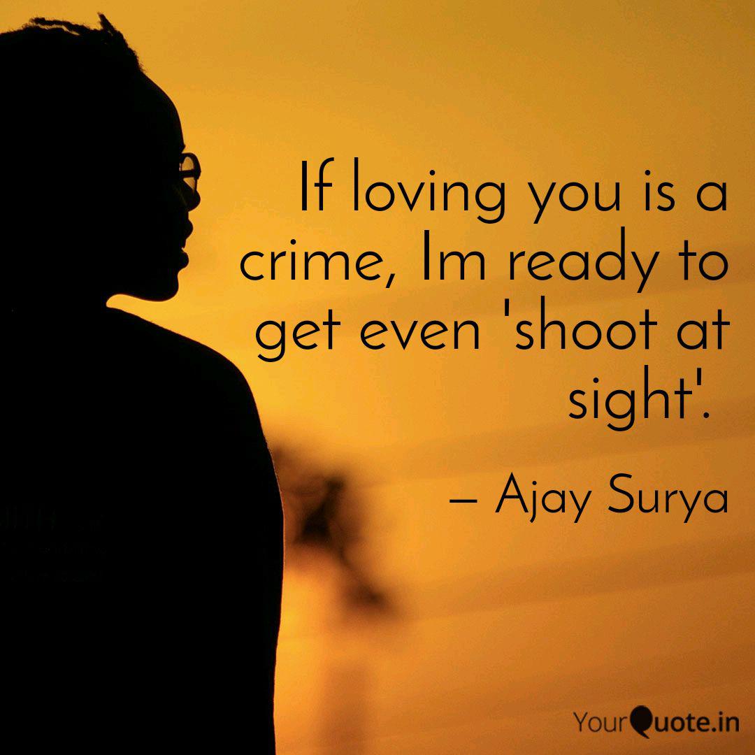 If Loving You Is A Crime Quotes Writings By Ajay Surya Yourquote