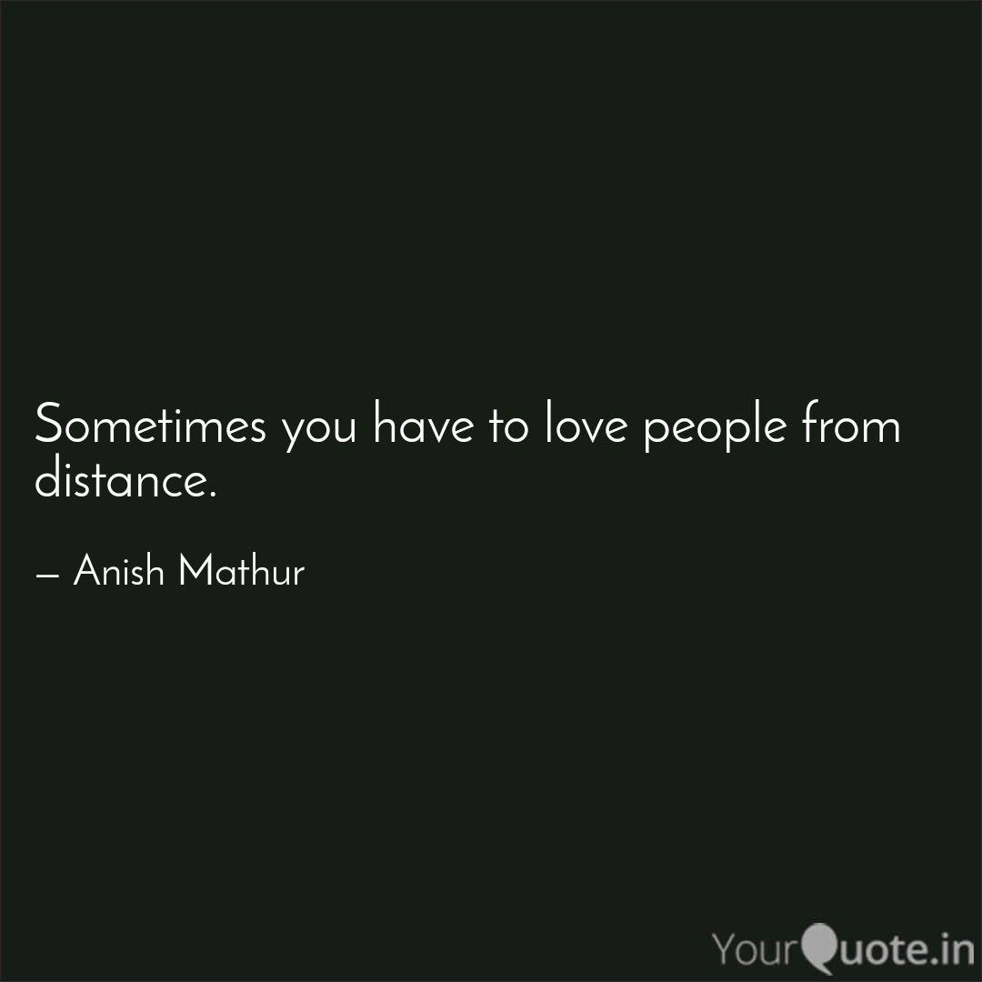 Sometimes You Have To Lov Quotes Writings By Anish Mathur