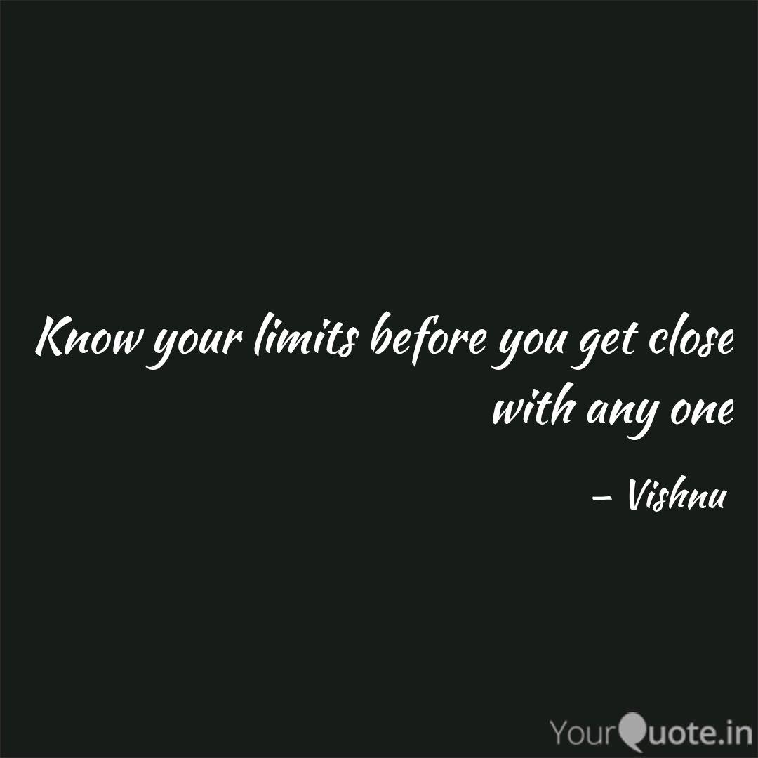Know Your Limits Before Y Quotes Writings By Vishnu Yourquote