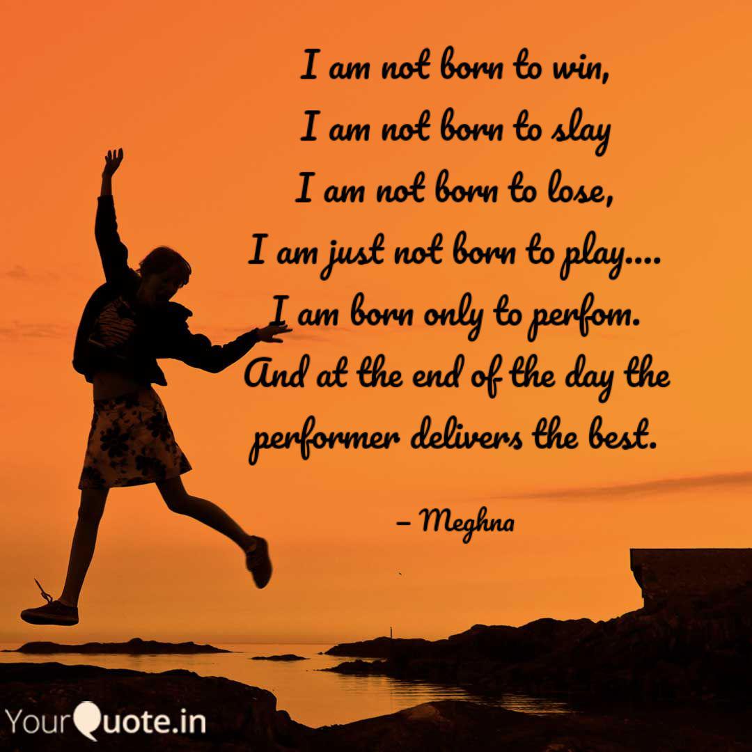 I Am Not Born To Win I A Quotes Writings By Meghna Bhowmik Yourquote