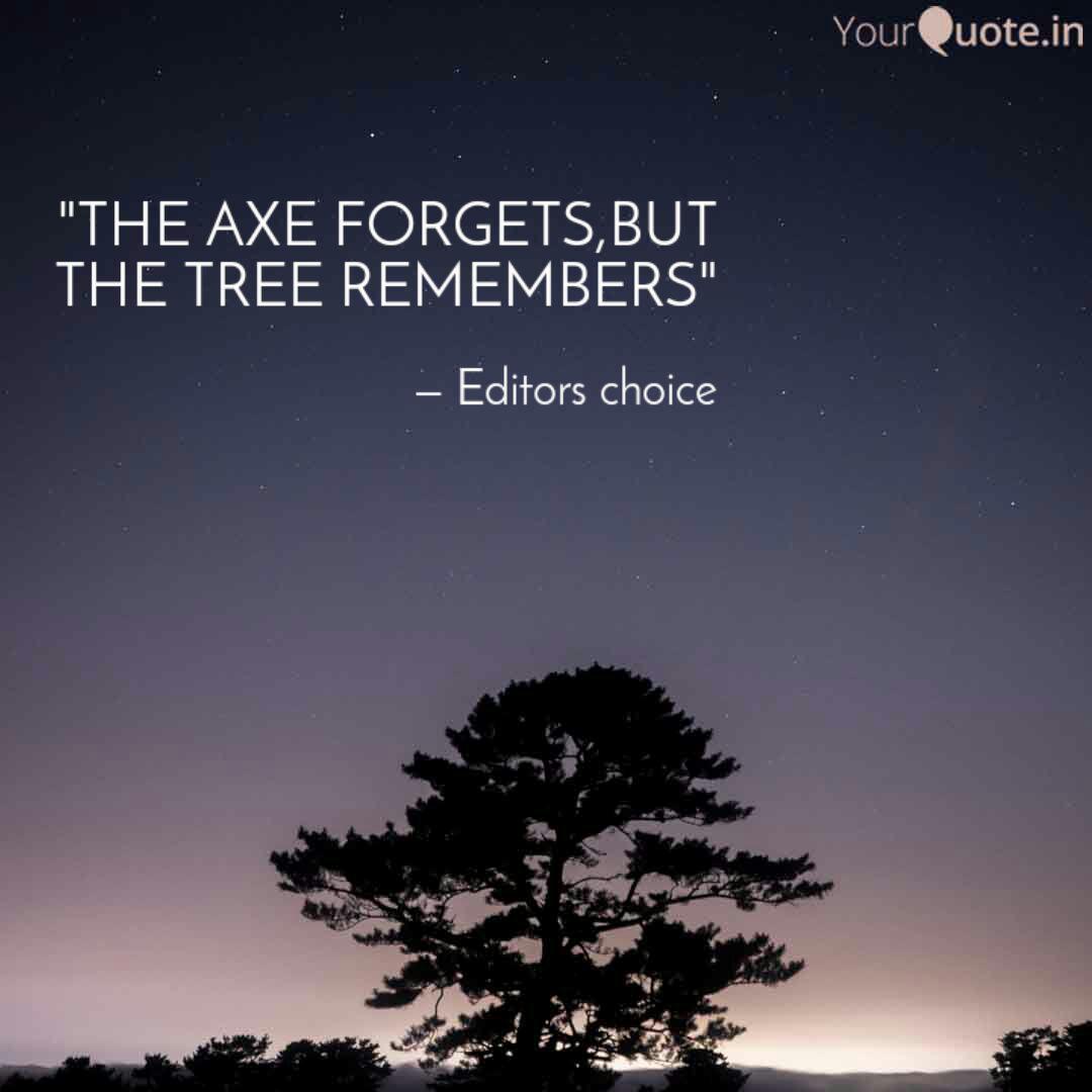 The Axe Forgets But The Quotes Writings By Editors Choice Yourquote