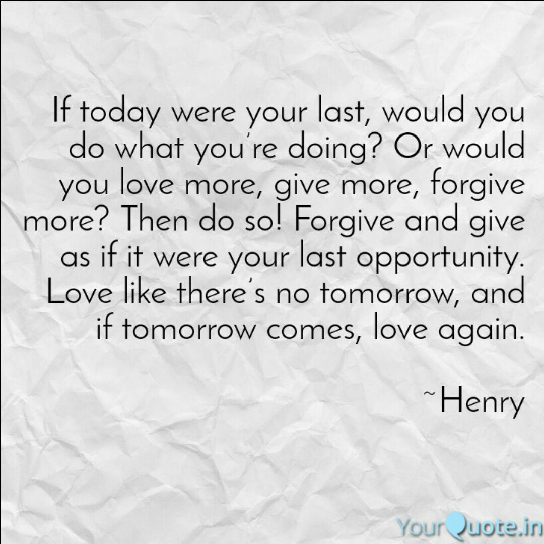 Today Could Be Your Last Day Quotes