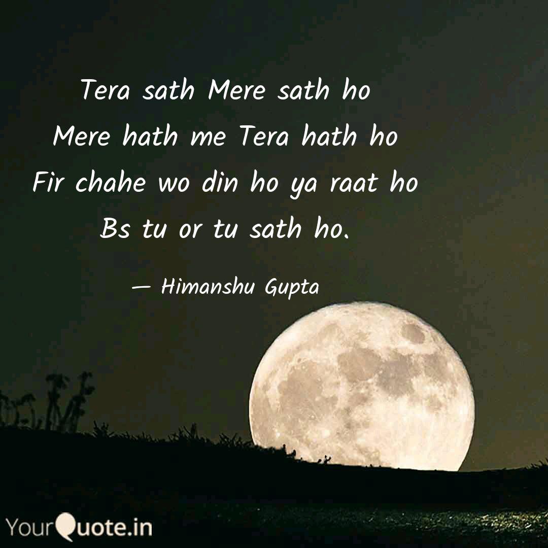 Tera Sath Mere Sath Ho Me Quotes Writings By Himanshu Gupta Yourquote Mere hath mein tera hath hoa lovely song whatsapp status video. tera sath mere sath ho me quotes