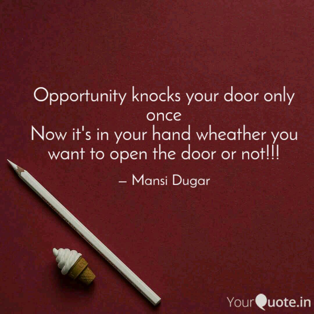 Opportunity Knocks Your D Quotes Writings By Mansi Yourquote