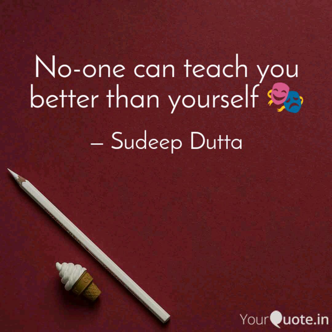 No One Can Teach You Bett Quotes Writings By Sudeep Dutta Yourquote