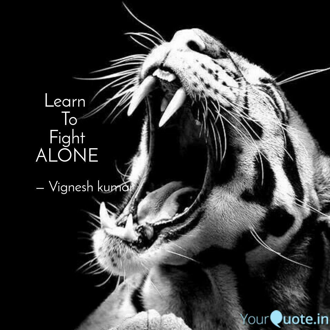 Learn To Fight Alone Quotes Writings By Vignesh Kumar C Yourquote