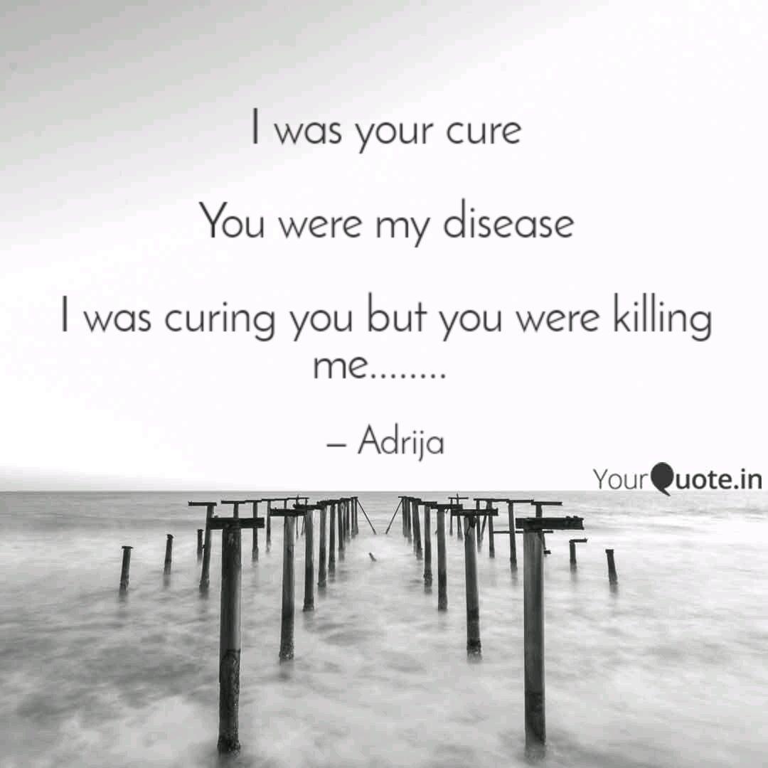 I Was Your Cure You Were Quotes Writings By Somnath Bandyopadhyay Yourquote