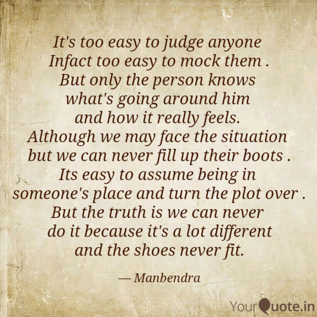 It S Too Easy To Judge An Quotes Writings By Manbendra Singh Yourquote