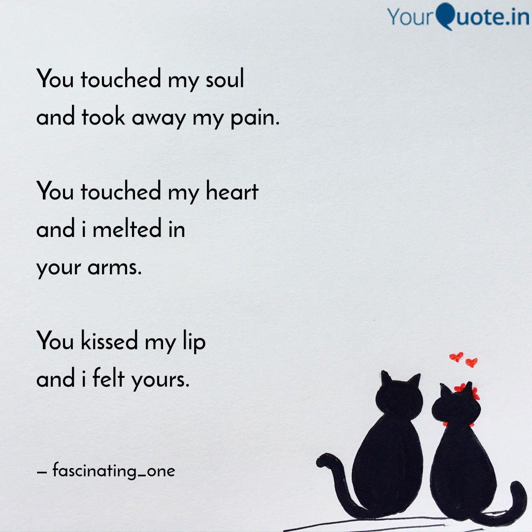 You Touched My Soul And T Quotes Writings By Shruti Singh Yourquote