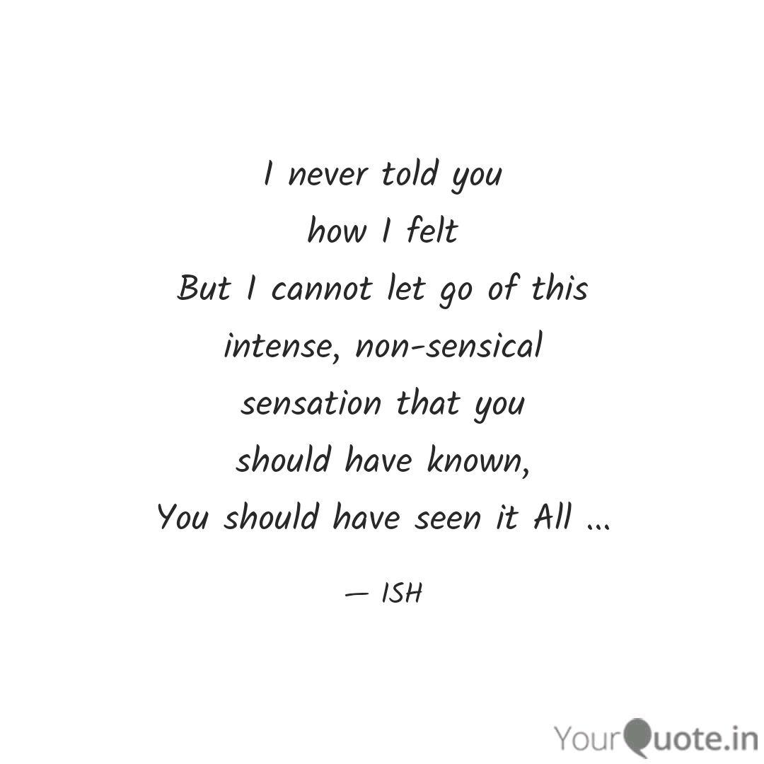 I Never Told You How I Fe Quotes Writings By Ishita Chakrabarti Yourquote