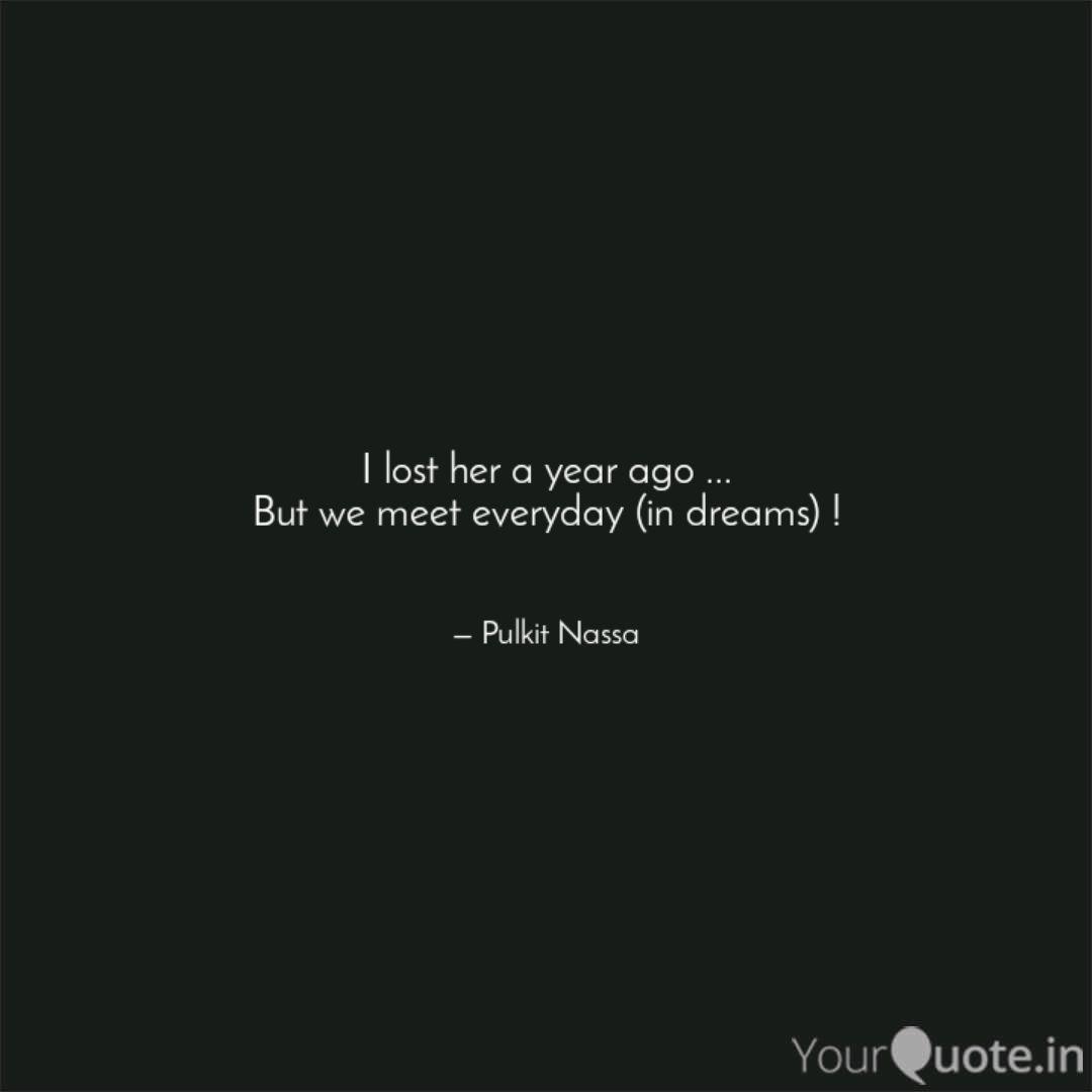 I Lost Her A Year Ago Quotes Writings By Pulkit Nassa Yourquote