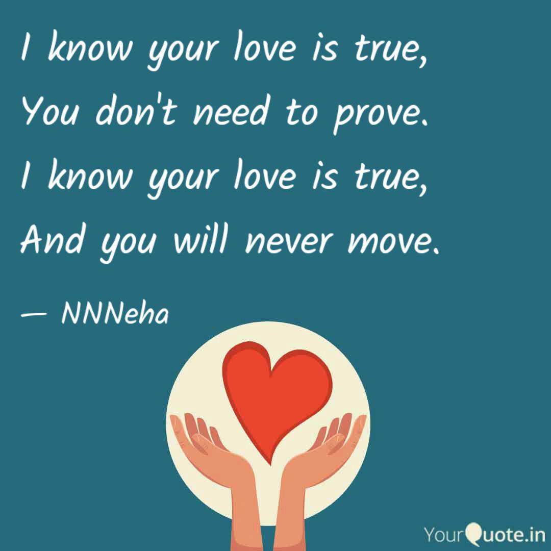 I Know Your Love Is True Quotes Writings By Neha Nandwani