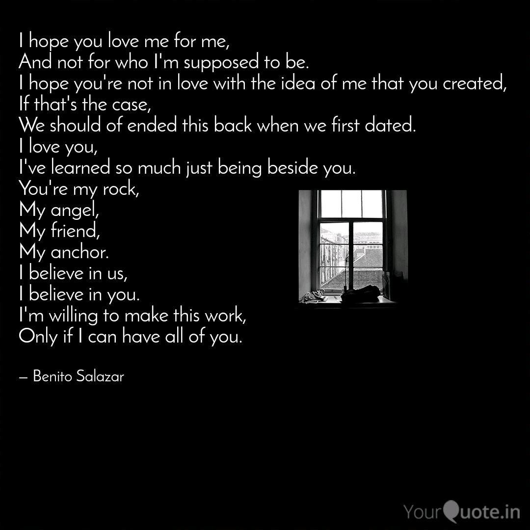 I Hope You Love Me For Me Quotes Writings By Benito Salazar Yourquote