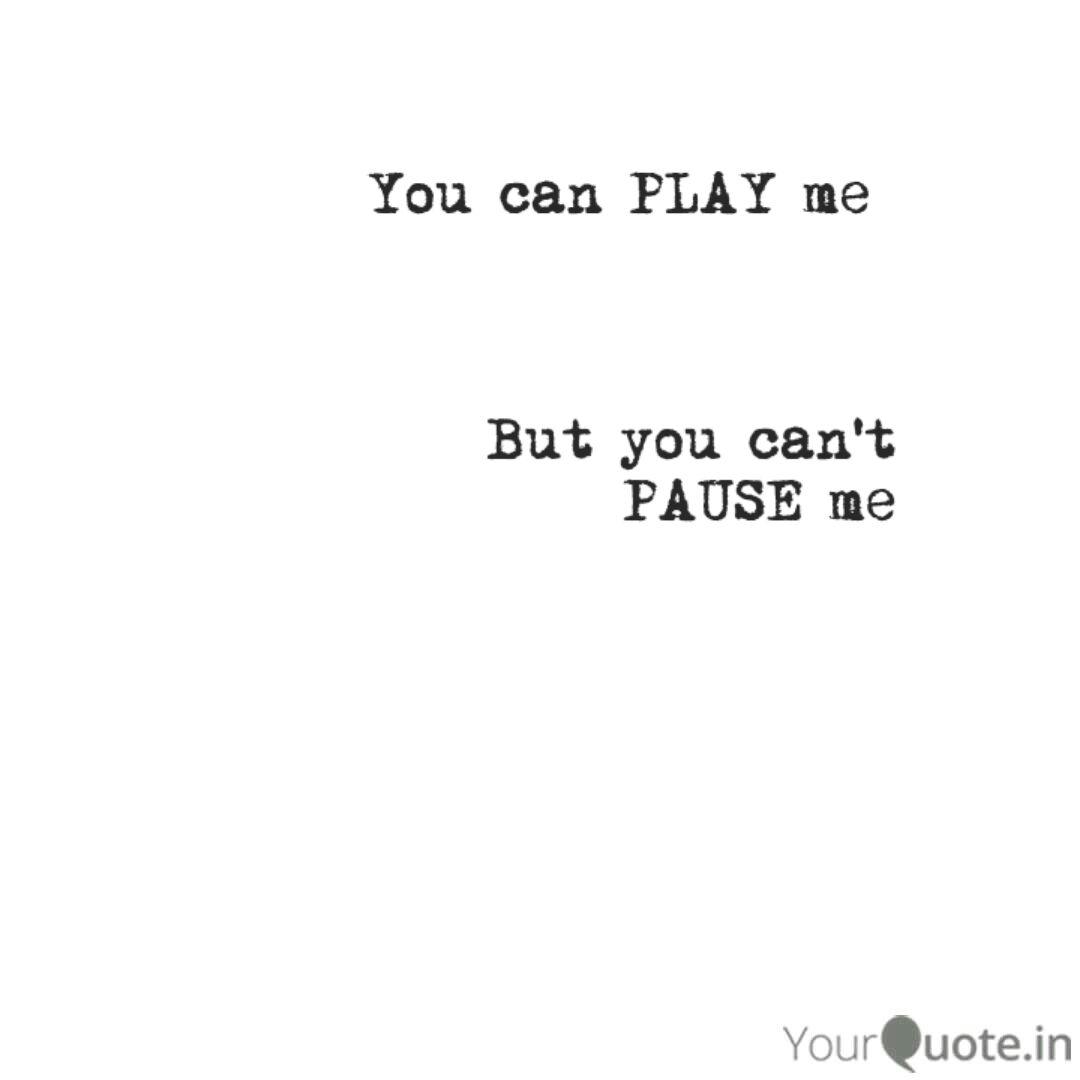 You Can Play Me Quotes Writings By Amit Yadav Yourquote
