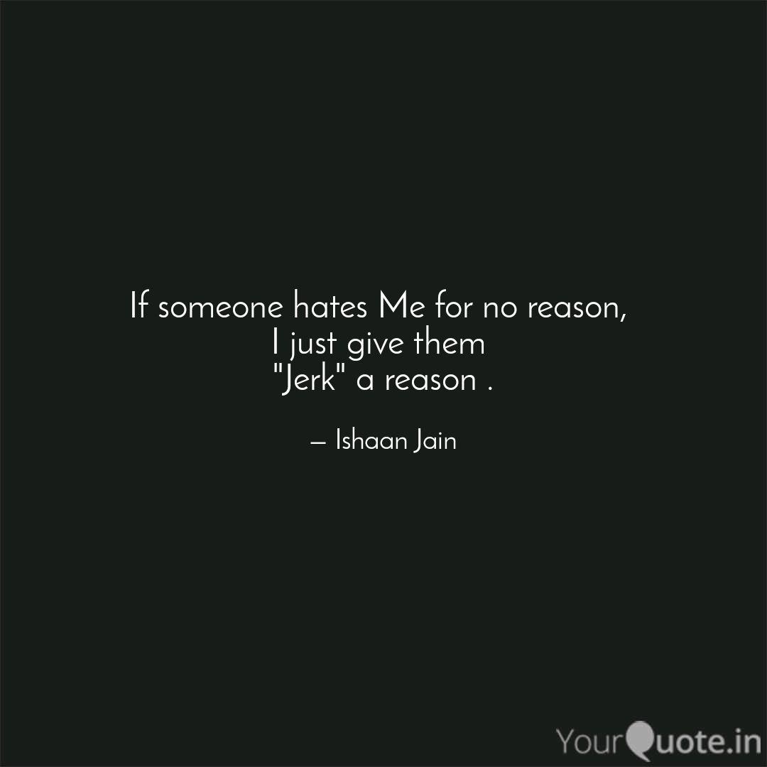 If Someone Hates Me For N Quotes Writings By Ishaan Jain Yourquote
