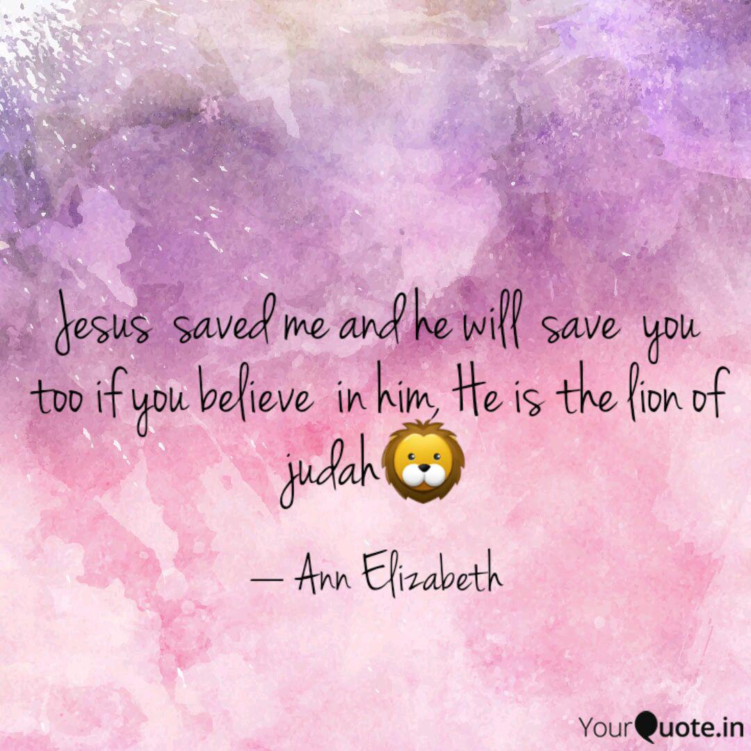 Jesus Saved Me And He Wi Quotes Writings By Ann Elizabeth Yourquote