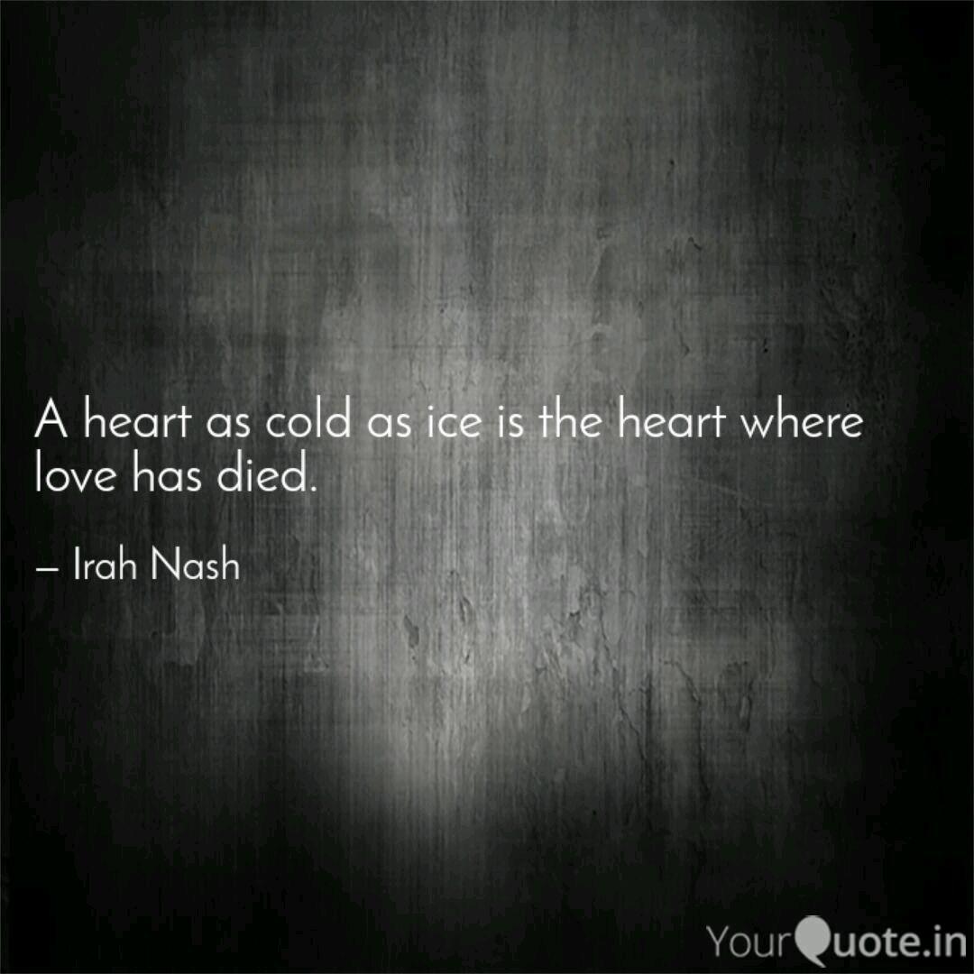 A Heart As Cold As Ice Is Quotes Writings By Harishna Yourquote