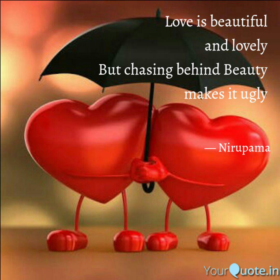 Love Is Beautiful And Lo Quotes Writings By Nirupama Patel Yourquote