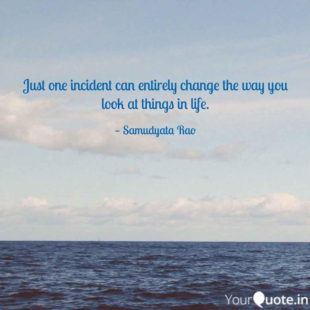 Just One Incident Can Ent Quotes Writings By Samudyata Rao just-one-incident-can-ent-quotes-writings-by-samudyata-rao