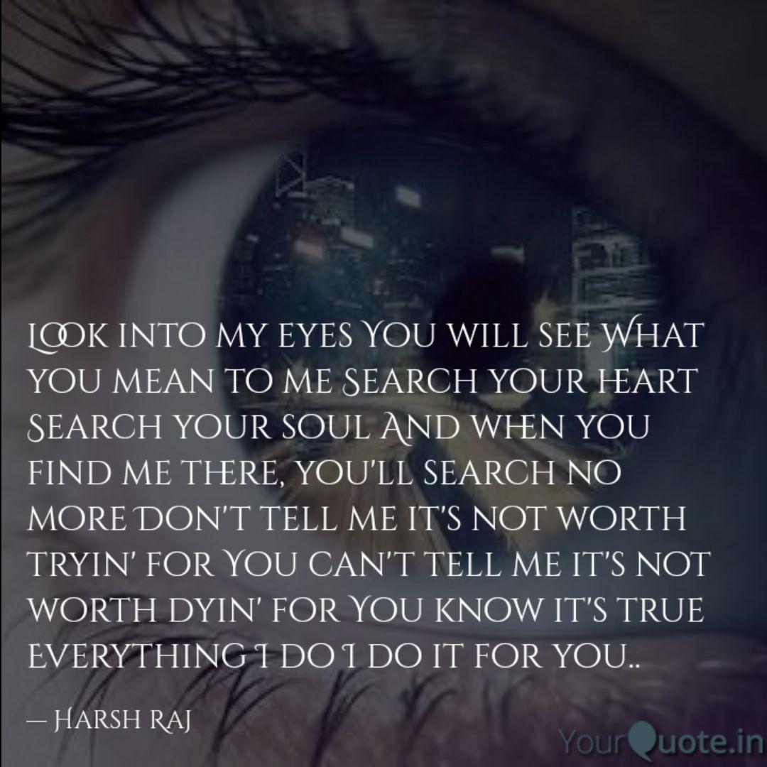Look Into My Eyes You Wil Quotes Writings By Harsh Raj
